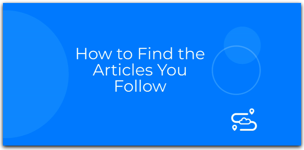 How to Find the Articles You Follow.gif